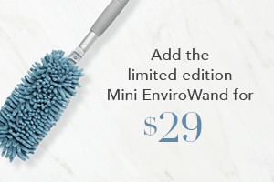 Your order qualifies you to buy the Mini EnviroWand for $29!